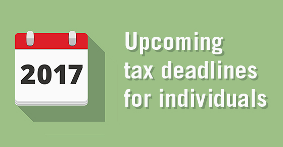 Individual tax calendar: Key deadlines for the remainder of 2017