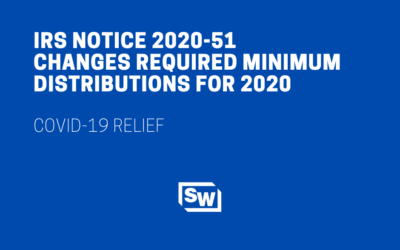 IRS Notice 2020-51 Changes Required Minimum Distributions for 2020