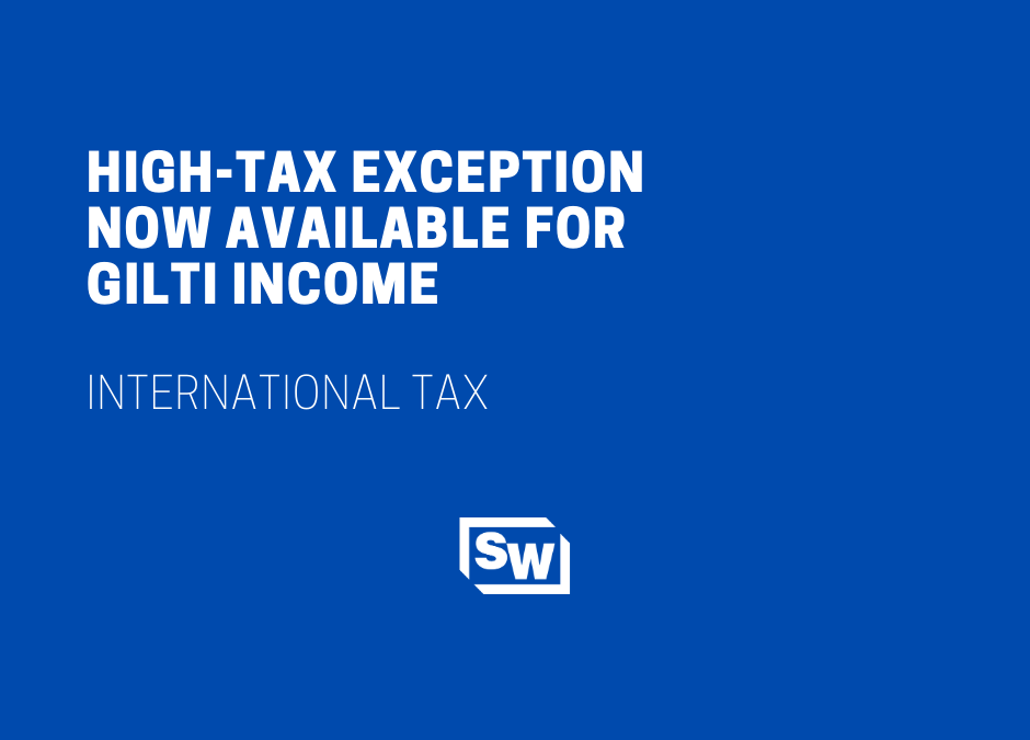 High-Tax Exception Now Available for GILTI Income