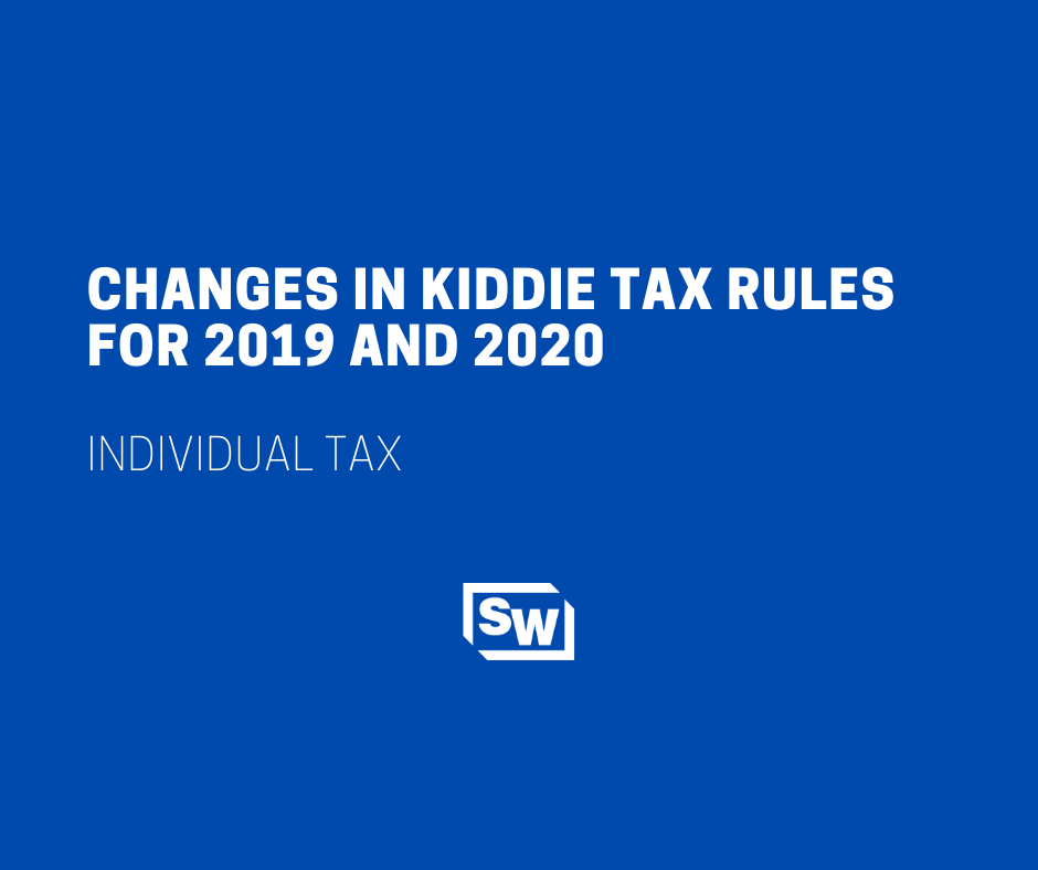 Changes in Kiddie Tax Rules for 2019 and 2020 Sciarabba Walker & Co., LLP