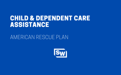 Child & Dependent Care Assistance – American Rescue Plan