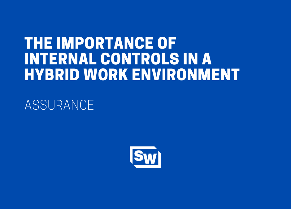 The Importance of Internal Controls in a Hybrid Work Environment