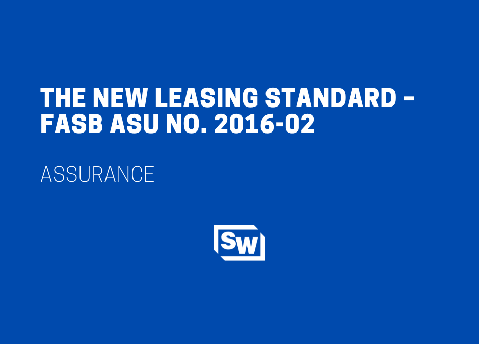 The New Leasing Standard – FASB ASU No. 2016-02