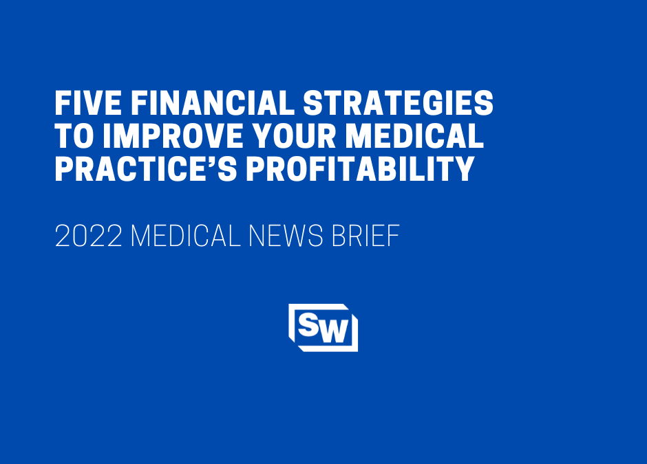Five Financial Strategies to Improve Your Medical Practice’s Profitability