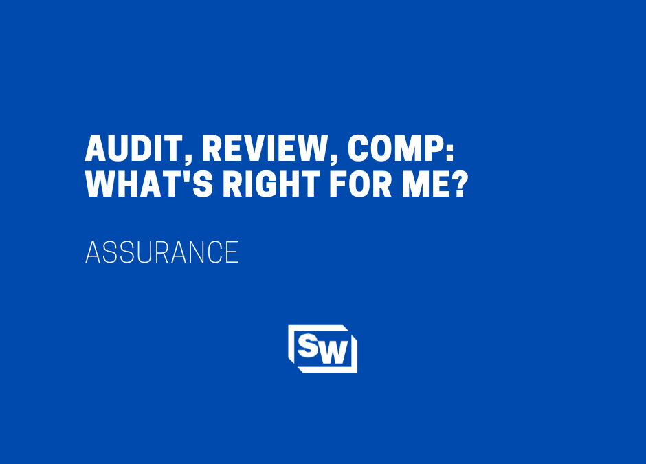 Audit, Review, Comp: What’s Right for Me?
